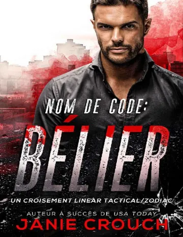 Nom de Code: Bélier (Série Linear Tactical t. 13) (French Edition) de Janie Crouch, couverture du livre