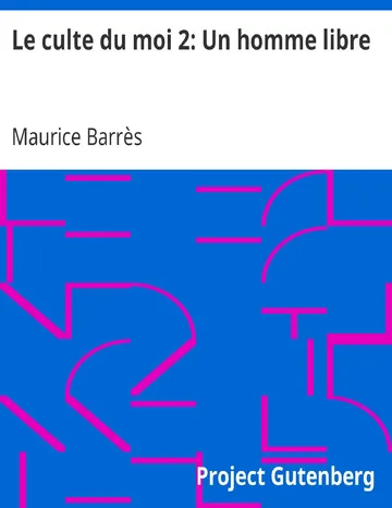 Le culte du moi 2: Un homme libre de Maurice Barrès, couverture du livre