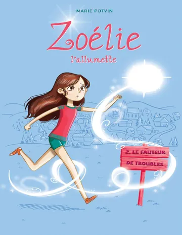 Zoélie l'allumette 02 : Le fauteur de troubles de Marie Potvin, couverture du livre