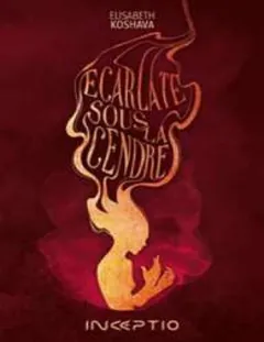 Écarlate sous la Cendre (French Edition) - Elisabeth Koshava