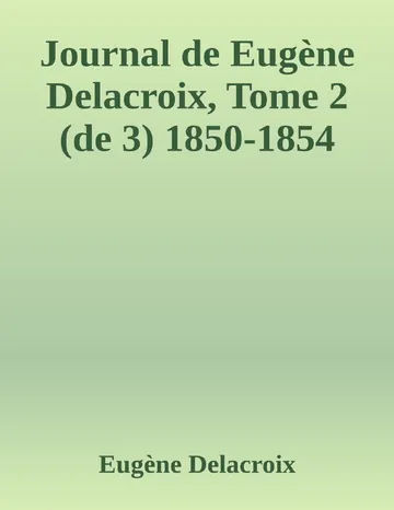 Journal de Eugène Delacroix, Tome 2 (de 3) 1850-1854 d’Eugène Delacroix, couverture du livre