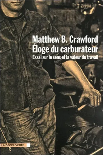 Éloge du carburateur : Essai sur le sens et la valeur du travail de Matthew B. Crawford, couverture du livre