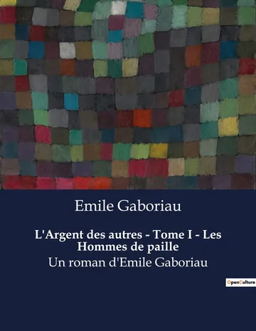 L'argent des autres: 1. Les hommes de paille d’Emile Gaboriau, couverture du livre