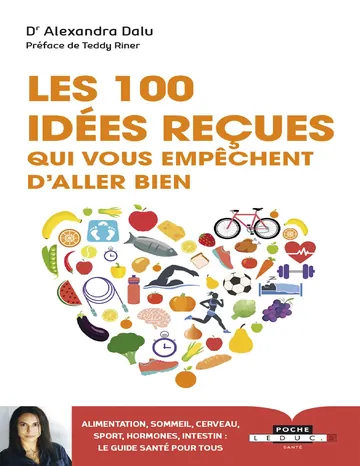 Les 100 idées reçues qui vous empêchent d'aller bien de Dr Alexandra Dalu, couverture du livre
