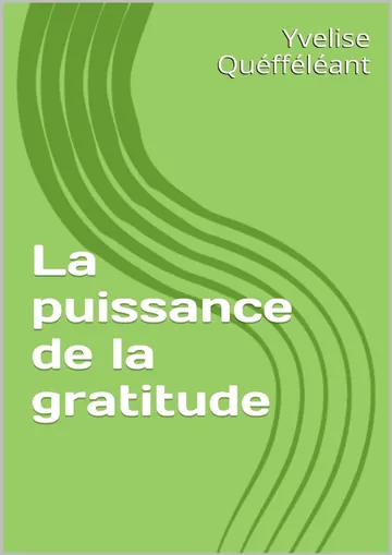 La puissance de la gratitude (French Edition) de Yvelise Quéfféléant, couverture du livre
