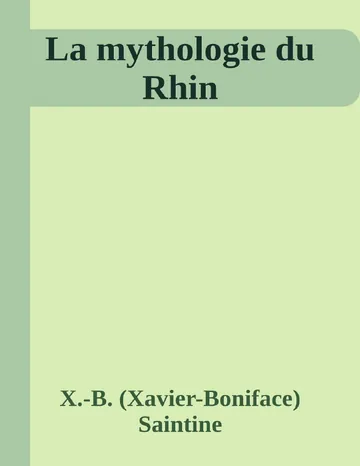 La mythologie du Rhin de X.-B. (Xavier-Boniface) Saintine, couverture du livre