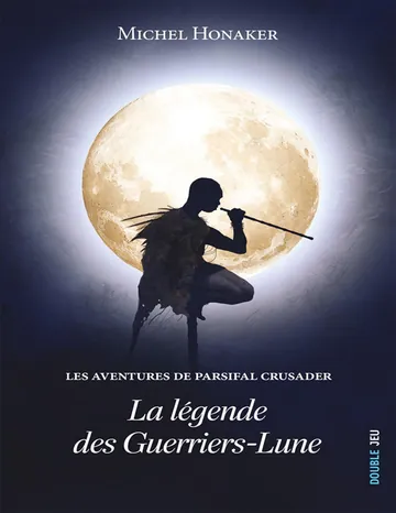 La légende des Guerriers-Lune de Michel Honaker, couverture du livre