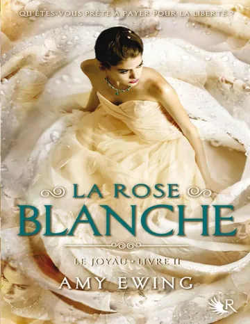 La rose blanche d’Amy Ewing, couverture du livre