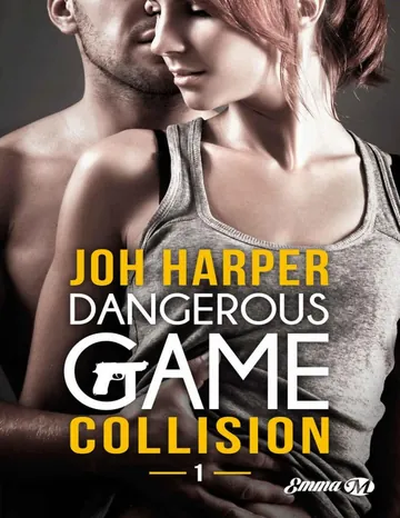 Collision: Dangerous Game, T1 (Emma) (French Edition) de Joh Harper, couverture du livre