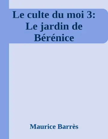 Le culte du moi 3: Le jardin de Bérénice de Maurice Barrès, couverture du livre