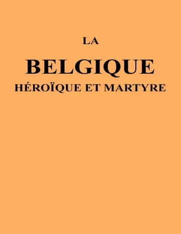 La Belgique héroïque et martyre de Various, couverture du livre