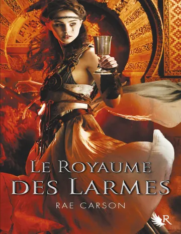 La trilogie de braises et de ronces - Le Royaume des Larmes de Rae Carson, couverture du livre