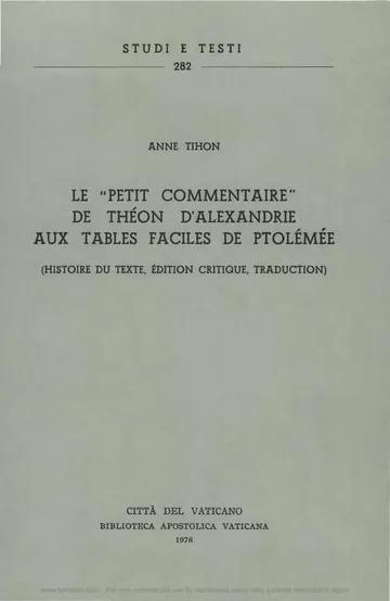 Le Petit commentaire de Theon d'Alexandrie aux Tables faciles de Ptolémée : histoire du texte, édition critique, traduction / Anne Tihon d’Anne Tihon, couverture du livre