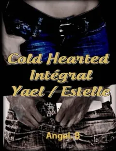 Cold Hearted - Intégral - Angel .B