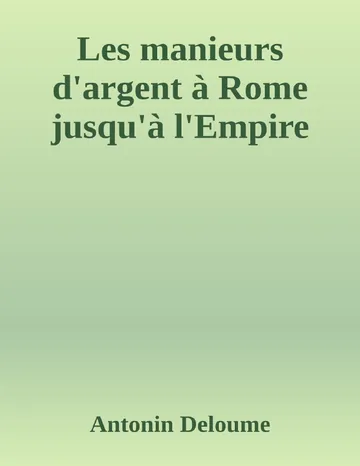 Les manieurs d'argent à Rome jusqu'à l'Empire d’Antonin Deloume, couverture du livre