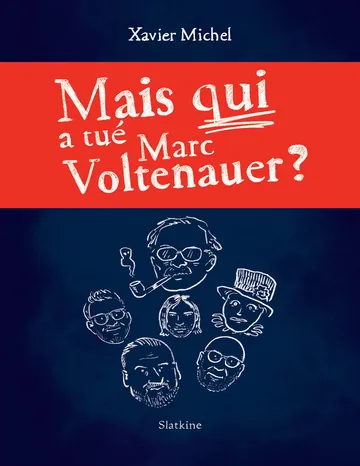 Mais qui a tué Marc Voltenauer ? de Xavier Michel, couverture du livre