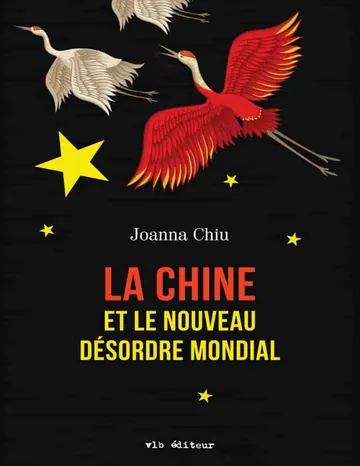 La Chine et le nouveau désordre mondial de Joanna Chiu, couverture du livre