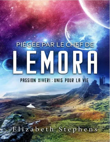 Piégée par le Chef de Lemora : Passion Xiveri, T6 (Passion Xiveri : Unis Pour La Vie) (French Edition) d’Elizabeth Stephens, couverture du livre