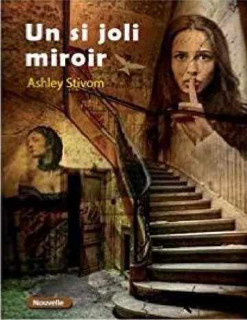Un si joli miroir: Les nouvelles fantastiques d'Ashley Stivom (French Edition) d’Ashley STIVOM, couverture du livre