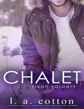 LE Chalet: une nouvelle de la série Rixon Raiders. (French Edition) de L A Cotton, couverture du livre