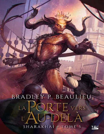 Sharakhaï T5 : La Porte vers l'au-delà de Bradley P. Beaulieu, couverture du livre