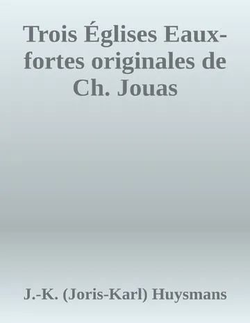 Trois Églises Eaux-fortes originales de Ch. Jouas de J.-K. (Joris-Karl) Huysmans, couverture du livre