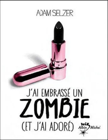 J'ai embrassé un zombie (et j'ai adoré) d’Adam Selzer, couverture du livre