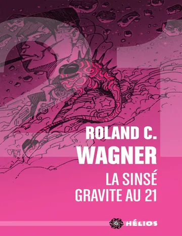 La Sinsé gravite au 21 de Roland C Wagner, couverture du livre