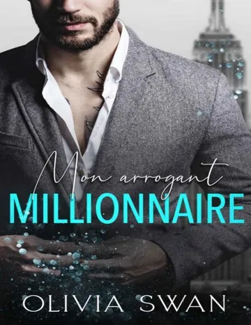 Mon arrogant millionnaire (Tentations Chaudes t. 2) (French Edition) d’Olivia Swan, couverture du livre