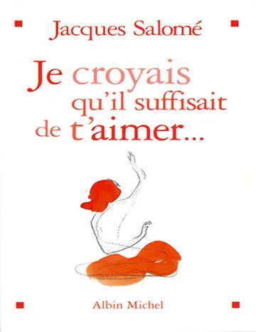 Je croyais qu’il suffisait de t’aimer... de Salomé Jacques, couverture du livre