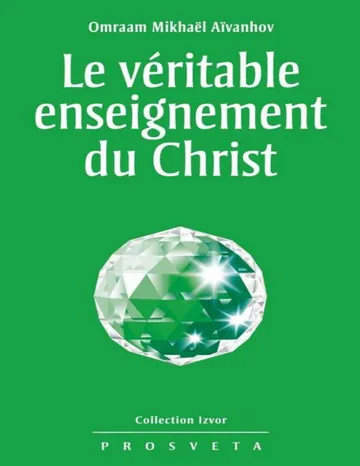 Le véritable enseignement du Christ: 215 (Izvor) (French Edition) d’Omraam Mikhaël Aïvanhov, couverture du livre