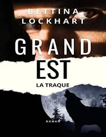 Grand Est - La traque de Bettina Lockhart, couverture du livre