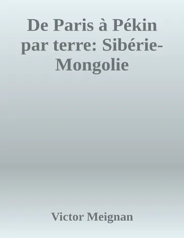 De Paris à Pékin par terre: Sibérie-Mongolie de Victor Meignan, couverture du livre