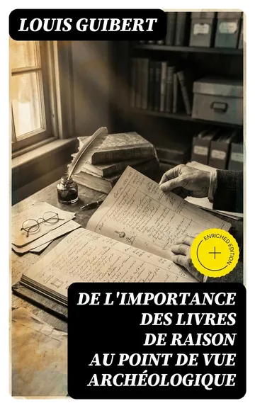 De l'importance des livres de raison au point de vue archéologique de Louis Guibert, couverture du livre
