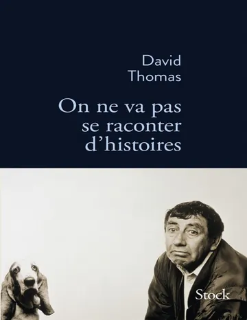 On Ne Va Pas Se Raconter D'Histoires de David Thomas, couverture du livre
