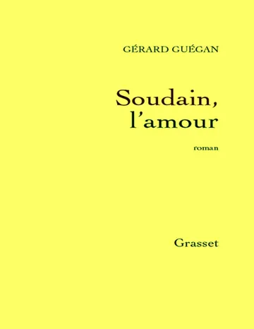 Soudain, l'amour de Guégan, couverture du livre