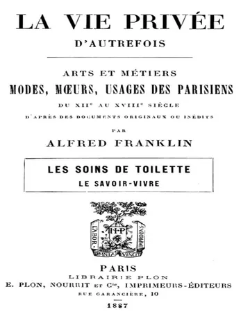 La vie privée d'autrefois; Arts et métiers, modes, moeurs, usages des parisiens du XIIe au XVIIIe siècle. Les soins de toilette; Le savoir-vivre d’Alfred Franklin, couverture du livre