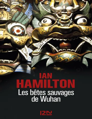 Les bêtes sauvages de Wuhan d’Ian HAMILTON, couverture du livre