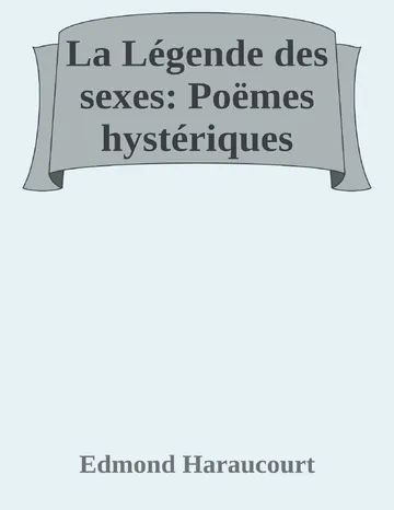 La Légende des sexes: Poëmes hystériques d’Edmond Haraucourt, couverture du livre