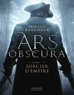 Ars Obscura T1 : Sorcier d'empire - François Baranger