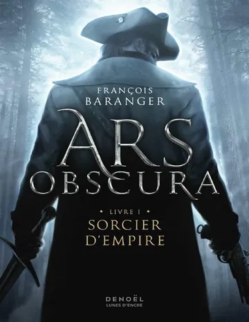 Ars Obscura T1 : Sorcier d'empire de François Baranger, couverture du livre