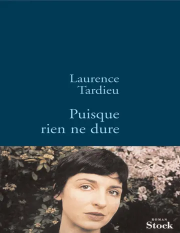 Puisque rien ne dure de Laurence Tardieu, couverture du livre