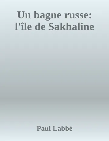 Un bagne russe: l'île de Sakhaline de Paul Labbé, couverture du livre
