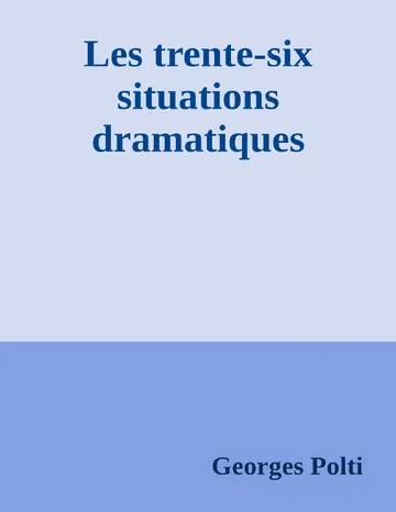 Les trente-six situations dramatiques de Georges Polti, couverture du livre