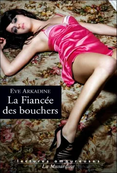 La Fiancée des bouchers - Ève Arkadine