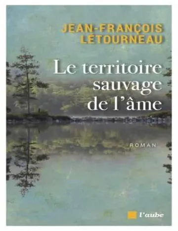 Le territoire sauvage de l'âme de Jean-François Létourneau, couverture du livre