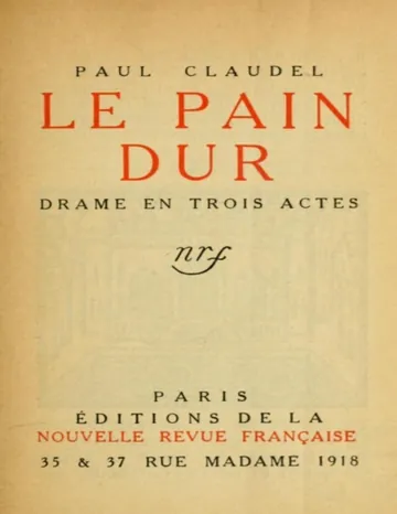 Le pain dur: Drame en trois actes de Paul Claudel, couverture du livre