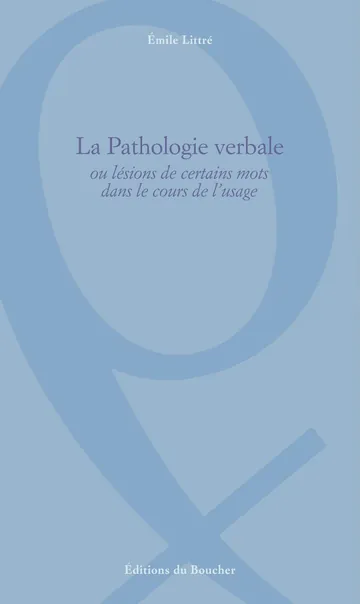Pathologie Verbale, ou Lésions de certains mots dans le cours de l'usage d’Emile Littré, couverture du livre