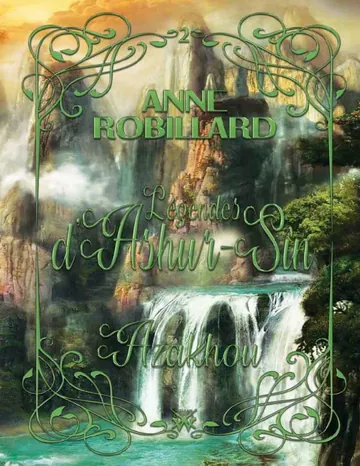 Les légendes d'Ashur-Sîn 02 : Azakhou (French Edition) d’Anne Robillard, couverture du livre
