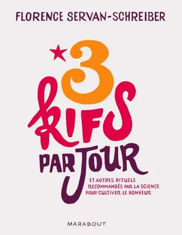 3 kifs par jour (et autres rituels recommandés par la science pour cultiver le bonheur) de Florence Servan-Schreiber, couverture du livre